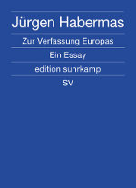 Jürgen Habermas - Zur Verfassung Europas. Ein Essay