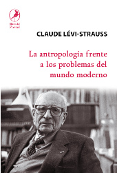 Claude Lévi-Strauss -  La antropología frente a los problemas del mundo moderno
