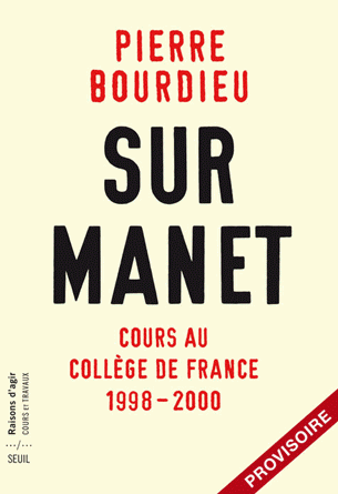 Pierre Bourdieu, Sur Manet, Cours au Collège de France, 1998-2000