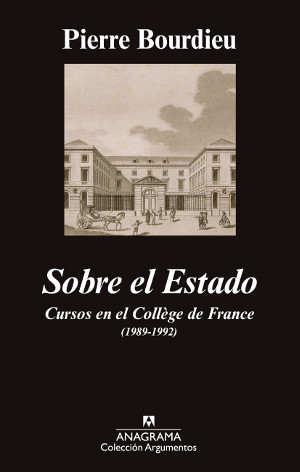 Pierre Bourdieu. Sobre el Estado Cursos en el Collège de France (1989-1992)