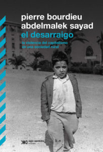 Pierre-Bourdieu-y-Abdelmalek-Sayad-El-Desarraigo-La-Violencia-Del-Capitalismo-en-Una-Sociedad-Rural