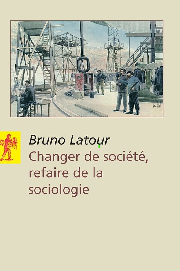 changer de societe refaire de la sociologie bruno latour