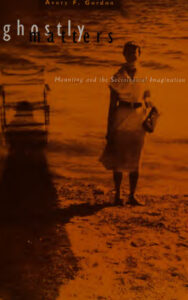 ghostly-matters-haunting and the sociological imagination avery gordon