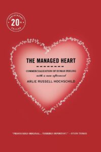 the managed heart commercialization of human feeling arlie russell hochschild